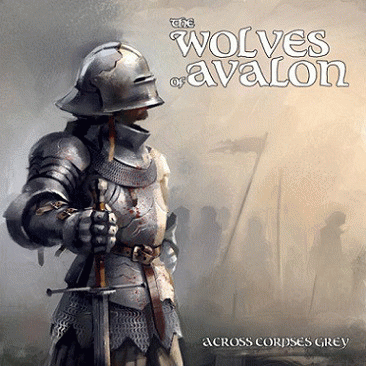 The Wolves Of Avalon : Across Corpses Grey